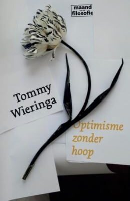 Bespreking boek ‘Optimisme zonder hoop’ van Tommy Wieringa