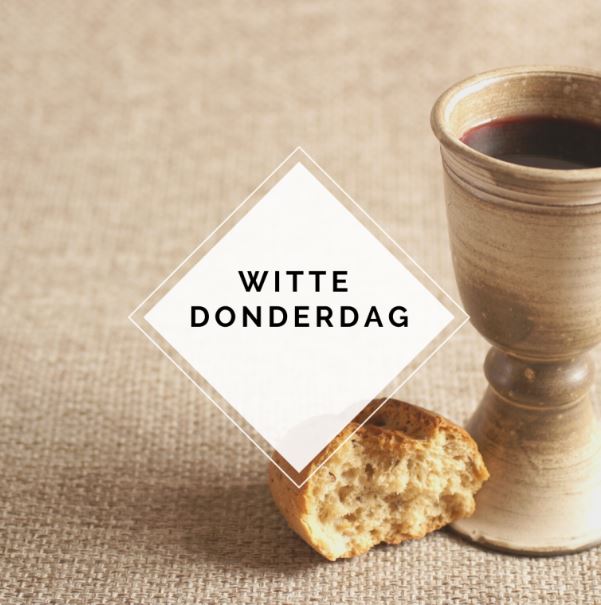 Kerkdienst – Witte Donderdag Avondmaalsdienst